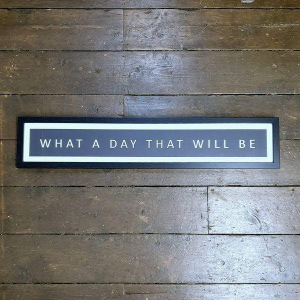 What A Day That Will Be