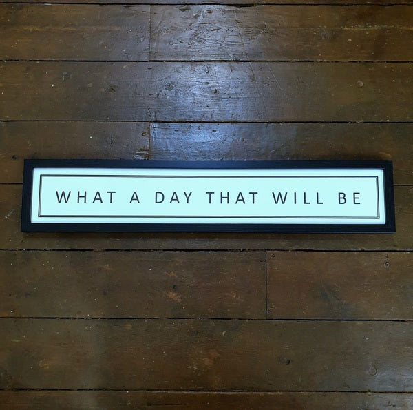 What A Day That Will Be
