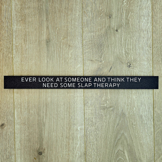 Ever Look At Someone And Think They Need Some Slap Therapy