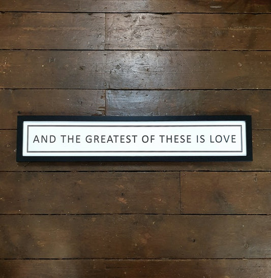 And The Greatest Of These Is Love