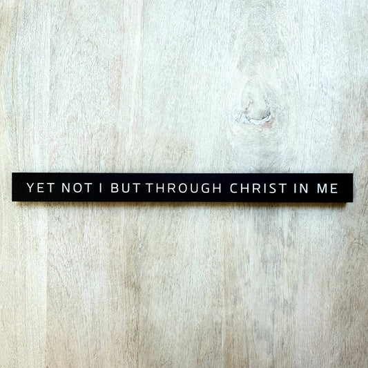 Yet Not I But Through Christ In Me